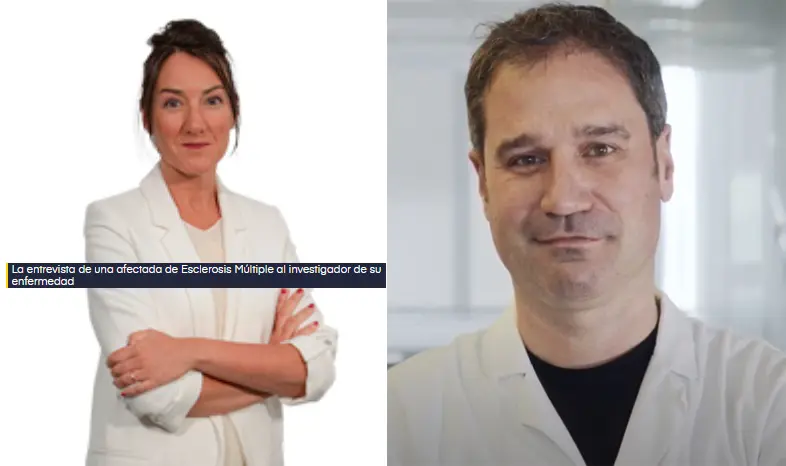 Entrevista de una afectada de Esclerosis Múltiple al investigador de su enfermedad
